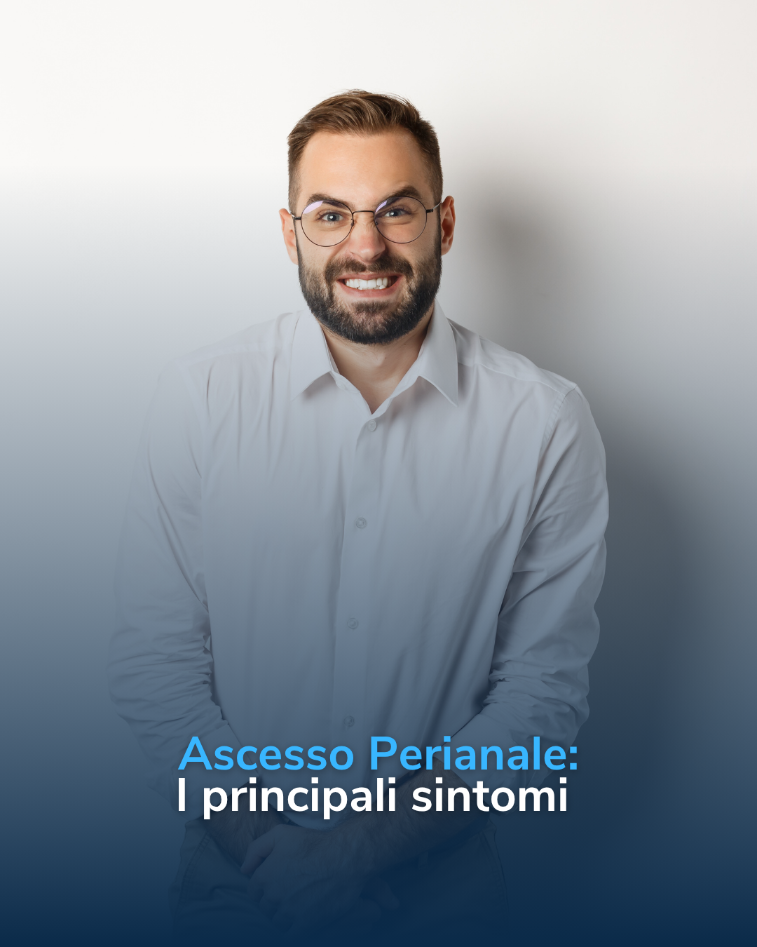 Ascesso Perianale: Sintomi, Cause e Cura Efficace